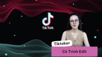 Định Hướng Xây Kênh TikTok - làm video ngắn và kinh doanh - Cô Trinh Edit